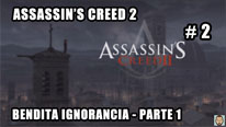 Walkthrough - Assassin's Creed 2 #2: Bendita Ignorancia - Parte 1