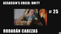 Walkthrough - AC Unity #25: Rodarán cabezas