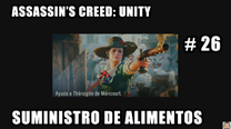 Walkthrough - AC Unity #26: Suministro de alimentos