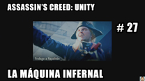 Walkthrough - AC Unity #27: La máquina infernal