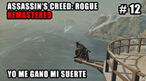 Walkthrough - AC Rogue Remastered #12: Yo me gano mi suerte