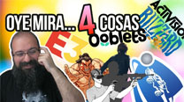 Oye mira 4 cosas - E3 Filtrao, Culpa al videojuego...