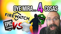Oye mira 4 cosas - Epic vs Apple, Película Firewatch...