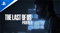 The Last of Us Parte I - Tráiler de lanzamiento